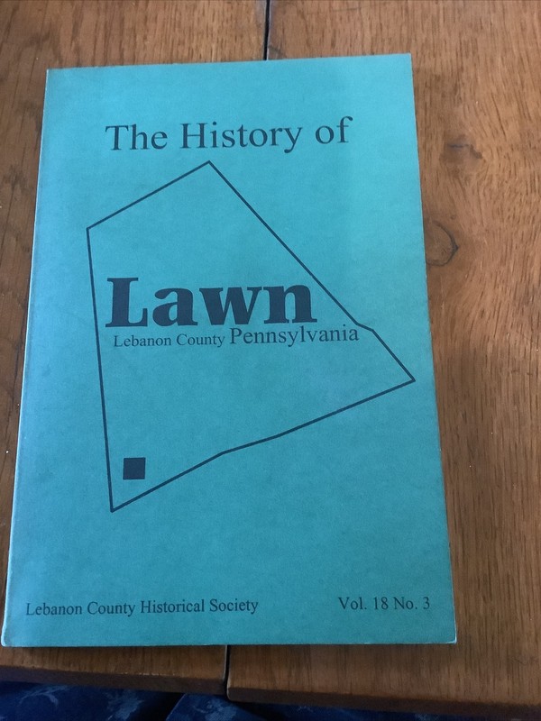 The History of Lawn, Pennsylvania Alternate Title History of Lawn, Lebanon Count