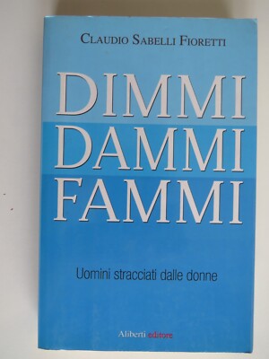 Sag mir, gib mir, gib mir Männer, die von Frauen zerrissen wurden - Blumen - Aliberti Aufl. 2000