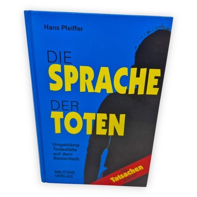 Die Sprache der Toten ungeklärte Todesfälle auf dem Seziertisch Hans Pfeiffer