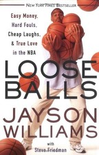 LOOSE BALLS: EASY MONEY, HARD FOULS, CHEAP LAUGHS, AND By Jayson Williams *Mint*