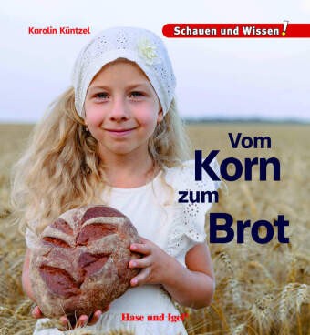 Vom Korn Zum Brot | KüNtzel, Karolin | Gebunden | 9783863165017-image