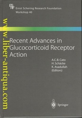 Recent Advances in Glucocorticoid Receptor Action Cato, A.C.B., H. Schäcke and K