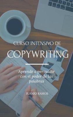 Curso intensivo de Copywriting. Aprende a persuadir con el poder de las