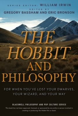 The Hobbit and Philosophy : For When You've Lost Your Dwarves, Yo