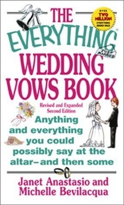 The Everything Wedding Vows Book: Anything an by Bevilacqua, Michelle 1580624553