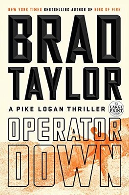 OPERATOR DOWN: A PIKE LOGAN THRILLER By Brad Taylor *Excellent Condition*