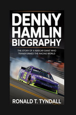 DENNY HAMLIN BIOGRAPHY: the Story of a NASCAR Giant Who Transformed the Racing W