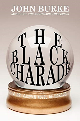 The Black Charade: A Dr. Caspian Novel of Horror - Paperback NEW Burke, John 28/