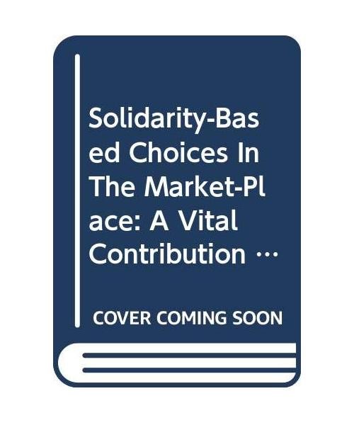 Solidarity-Based Choices in the Marketplace: A Vital Contribution to Social Cohe