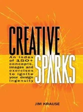 Creative Sparks: An Index of 150+ Concepts, Images and Exercises to Ignite Your