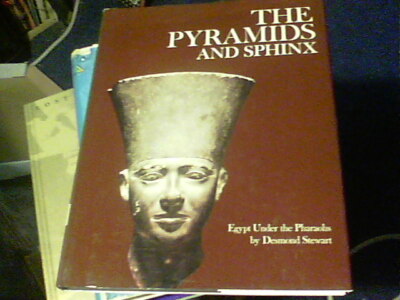 The Pyramids and Sphinx Egypt Under the Pharaohs by Desmond Stewart