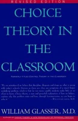 CHOICE THEORY CLASSROOM by Glasser, William
