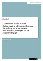 KöRperbilder In Den Sozialen Online-Medien. Selbstdarstellung Und Darstellung Au