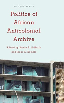 el-Malik - Politics of African Anticolonial Archive - hardback or case - X555z