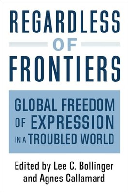 Regardless of Frontiers: Global Freedom of Expression in a Troubled World by Ag