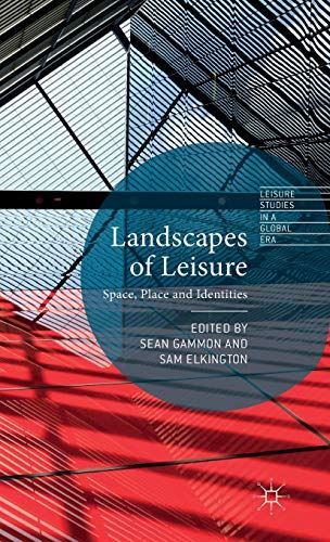 Landscapes of Leisure: Space, Place and Identities (Leisure