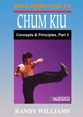 Wing Chun Gung Fu Chum Kiu Concepts & Principles #3 DVD Randy Williams 