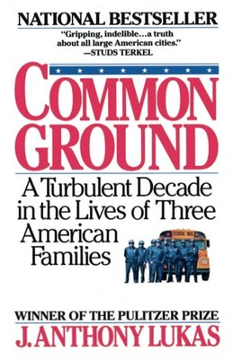 Common Ground: A Turbulent Decade in the Lives of Three American Families (P...