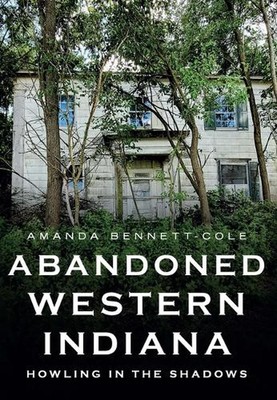 Verlassenes Western-Indiana: Heulen im Schatten von Amanda Bennett-Cole (Englisch