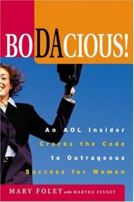 Bodacious : An AOL Insider Cracks the Code to Outrageous Success