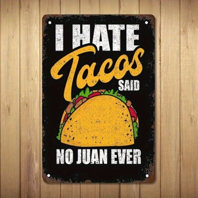 I Hate Tacos Said No Juan Ever Aluminum Weatherproof Funny Sign