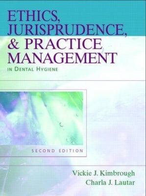 Ethics, Jurisprudence, and Practice Management in Dental Hygiene by Charla J....