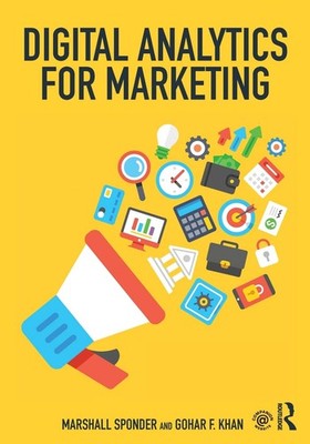Digital Analytics for Marketing (Mastering Business Analytics) - Sponder, Ma...