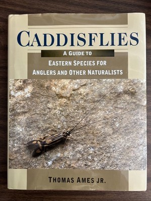 Caddisflies by Thomas Ames Jr. Guide to Eastern Species for Anglers HC DJ 1st Ed
