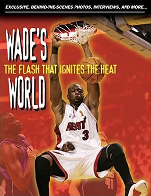 Wade's World : The Flash That Ignites the Heat by Triumph Books (2006, Perfect)