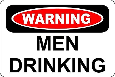 Warning Men Drinking Man cave shop no women garage gift 12'' x 8'' Aluminum Sign