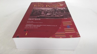 The Ewe People: A Study of the Ewe People in German Togo, Spieth,
