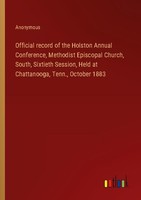 Official Record Of The Holston Annual Conference, Methodist Episcopal Church, So