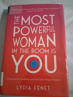 Most Powerful Woman in the Room Is You : Command an Audience and Sell Your Way