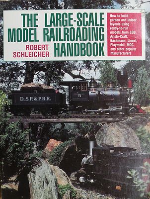 The Large Scale Model Railroading Handbook By Robert Schleicher 1992 Illustrated