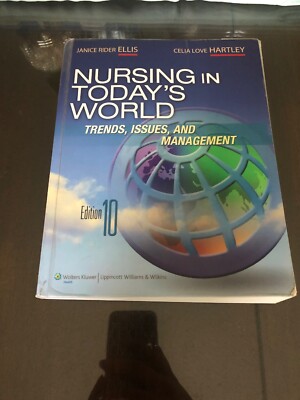 Nursing in Today's World by Janice Rider Ellis and Celia Love Hartley (2011,...