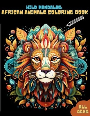 Wild Mandalas: African Animals Coloring Book (Explore Creativ... by Slaats, Ruud