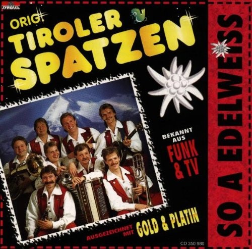 Original Tiroler Spatzen So a Edelweiss (CD)