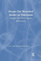 House The Wounded Healer On Television: Jungian And Post-Jungian Reflections