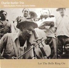 Charlie Hunter Trio - Let The Bells Ring On - Used CD - F1452z