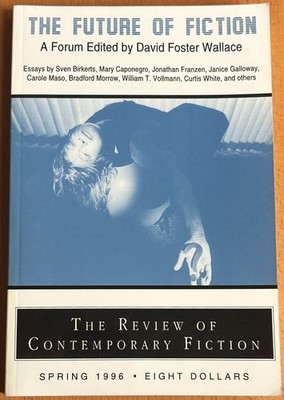 The Review of Contemporary Fiction - Future Of Fiction - David Foster Wallace Ed