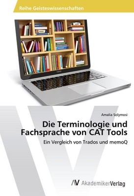 Die Terminologie und Fachsprache von CAT Tools Amalia Solymosi