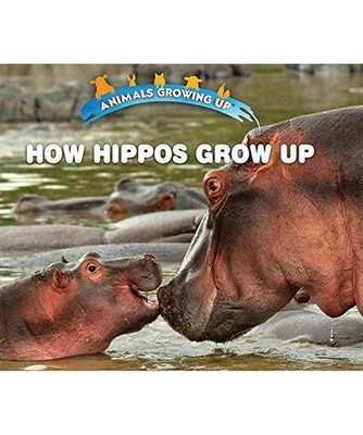 How Hippos Grow Up [Animals Growing Up], Bozzo, Linda