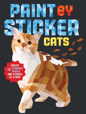 Paint by Stick*r: Cats Create 12 Stunning Images one Stick*r at a Time Buch 2018
