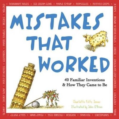 Mistakes That Worked: 40 Familiar Inventions & How They Came to Be - GOOD