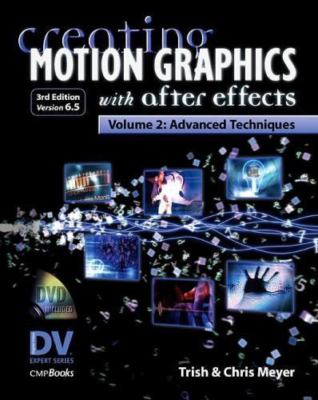 Creating Motion Graphics with After Effects, Vol. 2: Advanced Techniques (3rd...