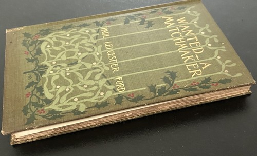 Wanted A Matchmaker Book Paul Leicester Ford Margaret Armstrong HC Antique 1900 - Picture 12 of 12