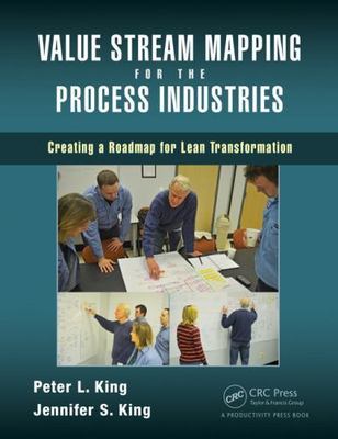 Value Stream Mapping for the Process Industries : Creating a Roadmap for Lean...