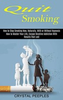 Quit Smoking Crystal Peeples Taschenbuch Kartoniert / Broschiert Englisch 2021