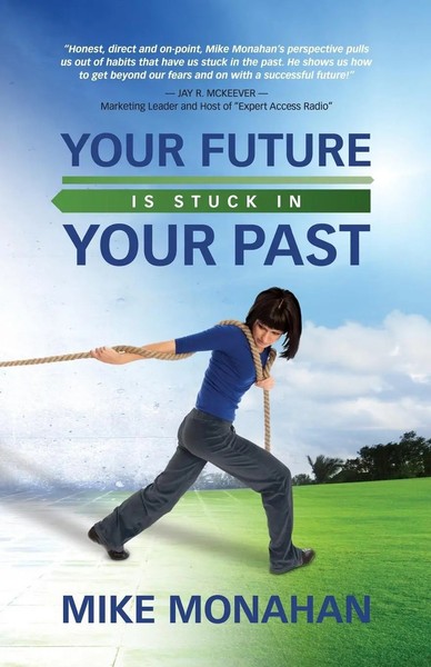 Mike Monahan | Your Future Is Stuck In Your Past | Taschenbuch | Englisch (2013)-image