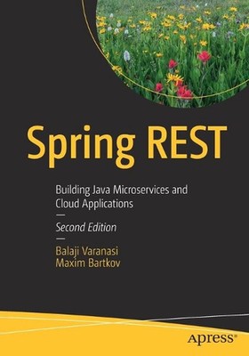 Spring REST: Building Java Microservices and Cloud Applications by Balaji Varana